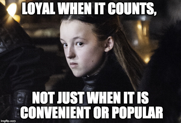 lyanna mormont meme from game of thrones about loyalty