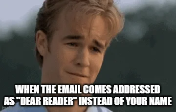 dawson crying meme with text about marketers saying dear reader instead of your name