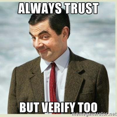 mr bean meme with text saying "always trust but verify too"